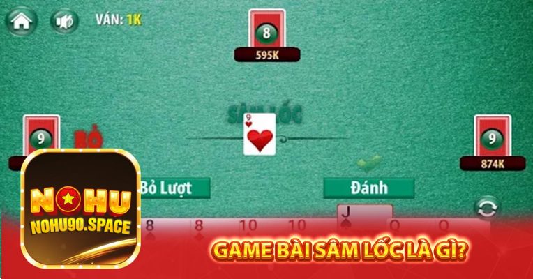 Game bài Sâm Lốc là gì?