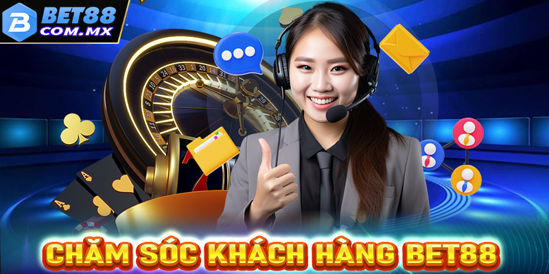 Chăm sóc khách hàng tại Bet88abc